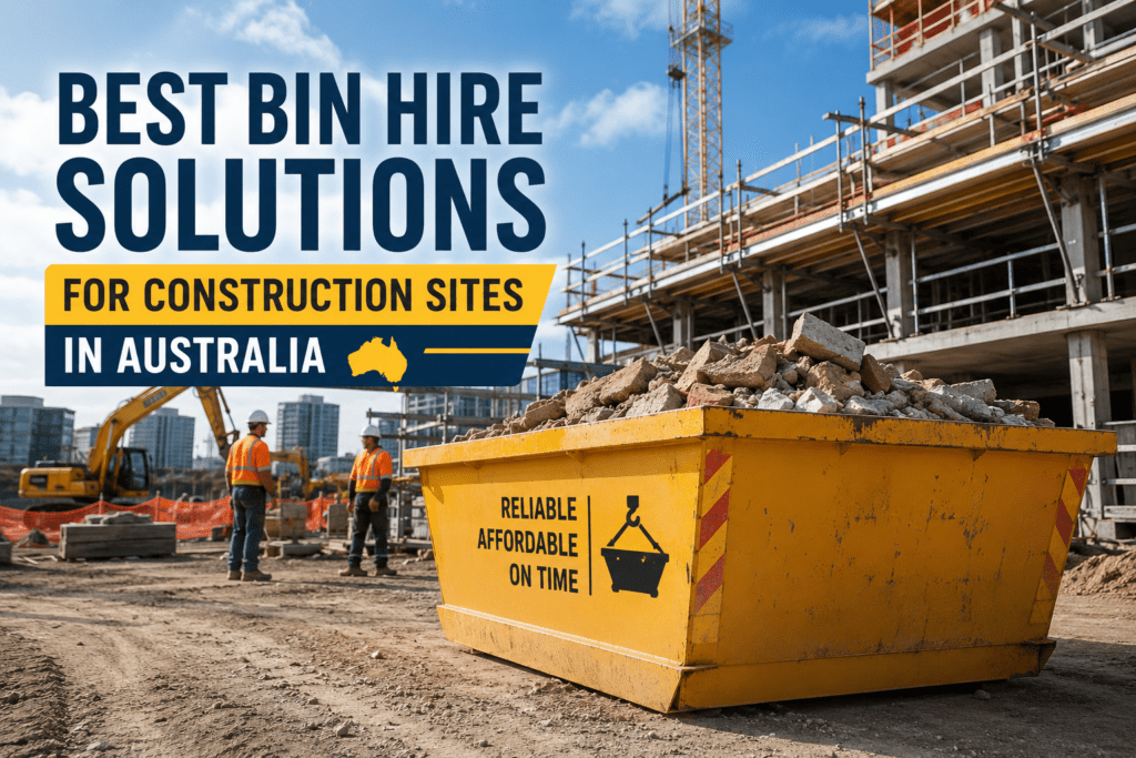 Best Bin Hire Solutions for Construction Sites in Australia