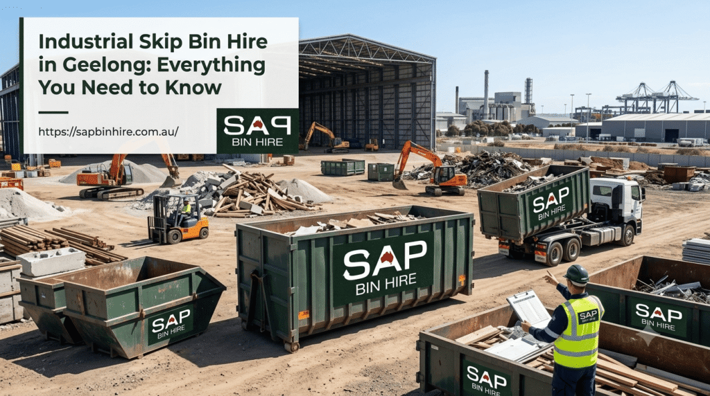 Industrial Skip Bin Hire in Geelong: Everything You Need to Know